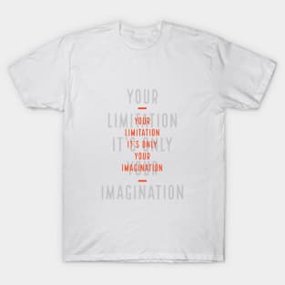 Imagination is your only limitation T-Shirt